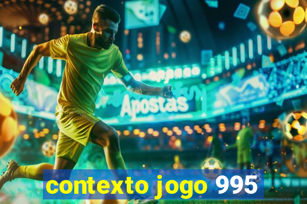 contexto jogo 995